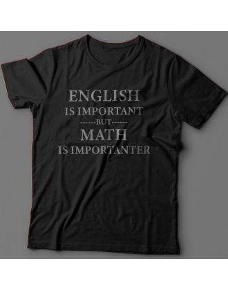 Прикольная футболка с надписью "English is important but math is importanter"